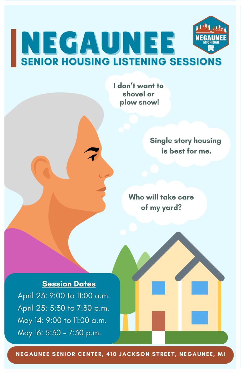 Negaunee Senior Housing Listening Sessions April 23rd 9am to 11am